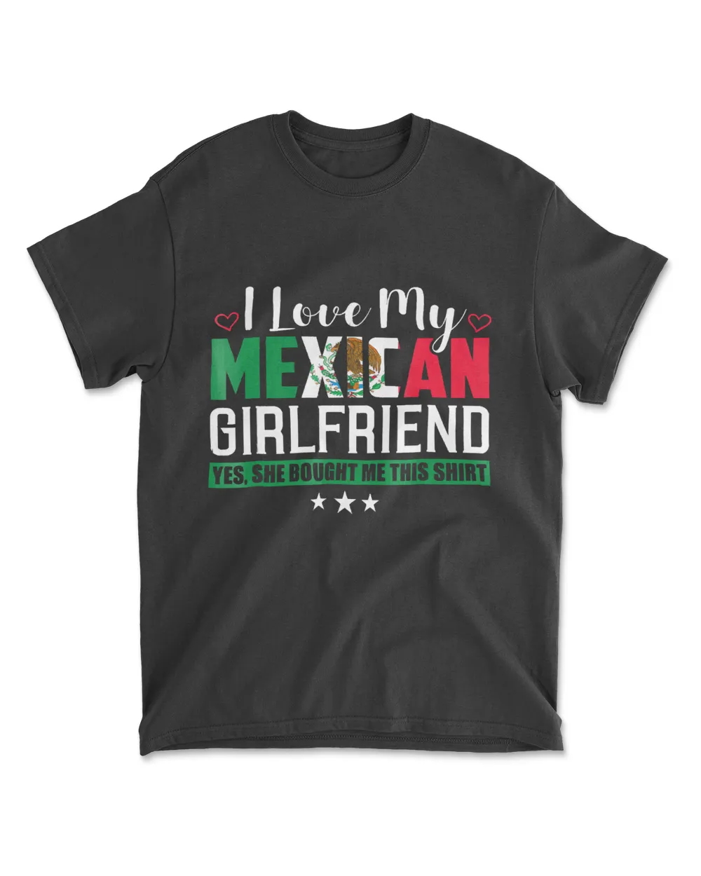 I Love My Mexican Girlfriend T-Shirt Sarcastic Mexico Tee Men's Standard T-Shirt black s