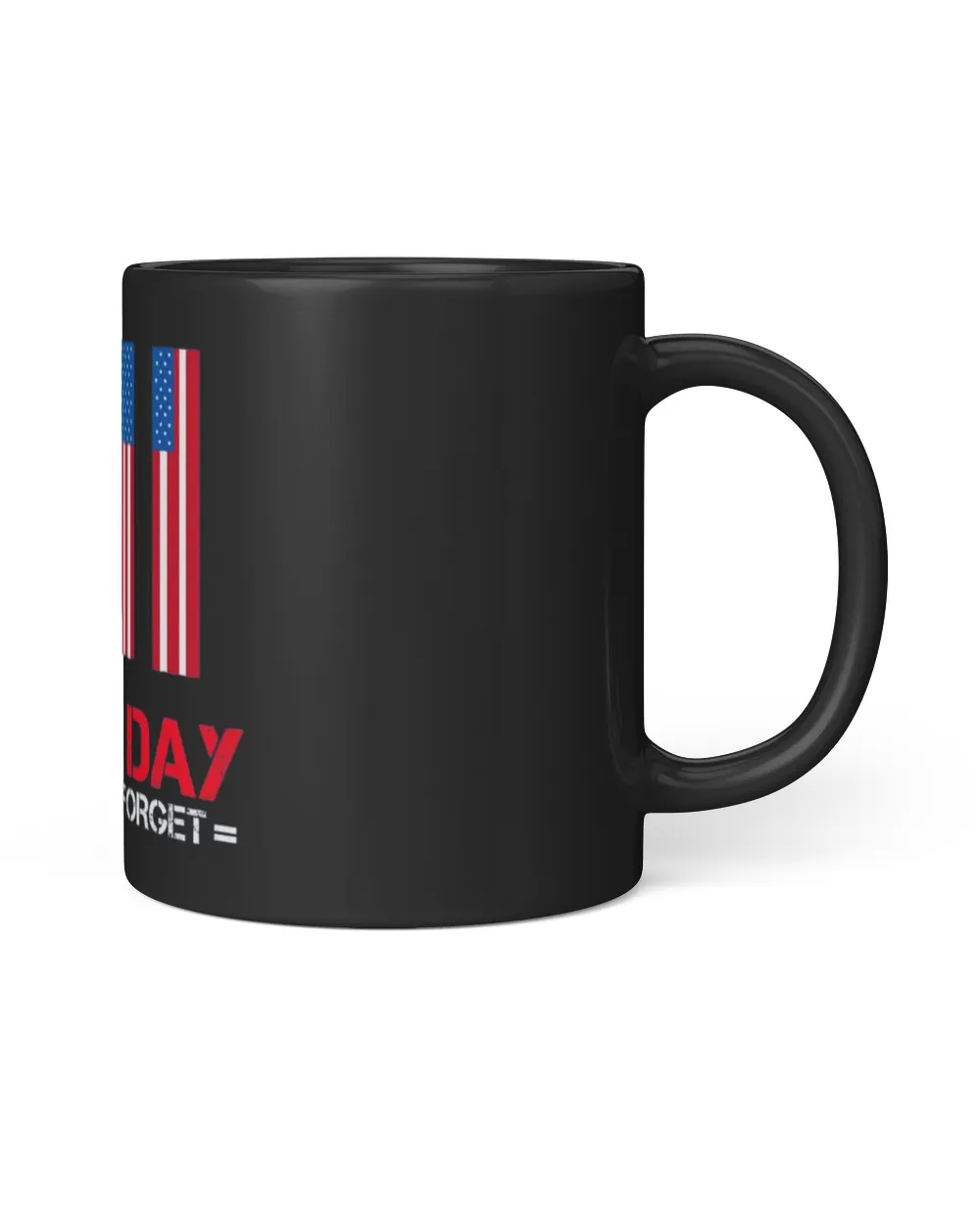 9.11 Patriot Day USA Flag Never Forget Mug Black Mug 11oz black 11oz