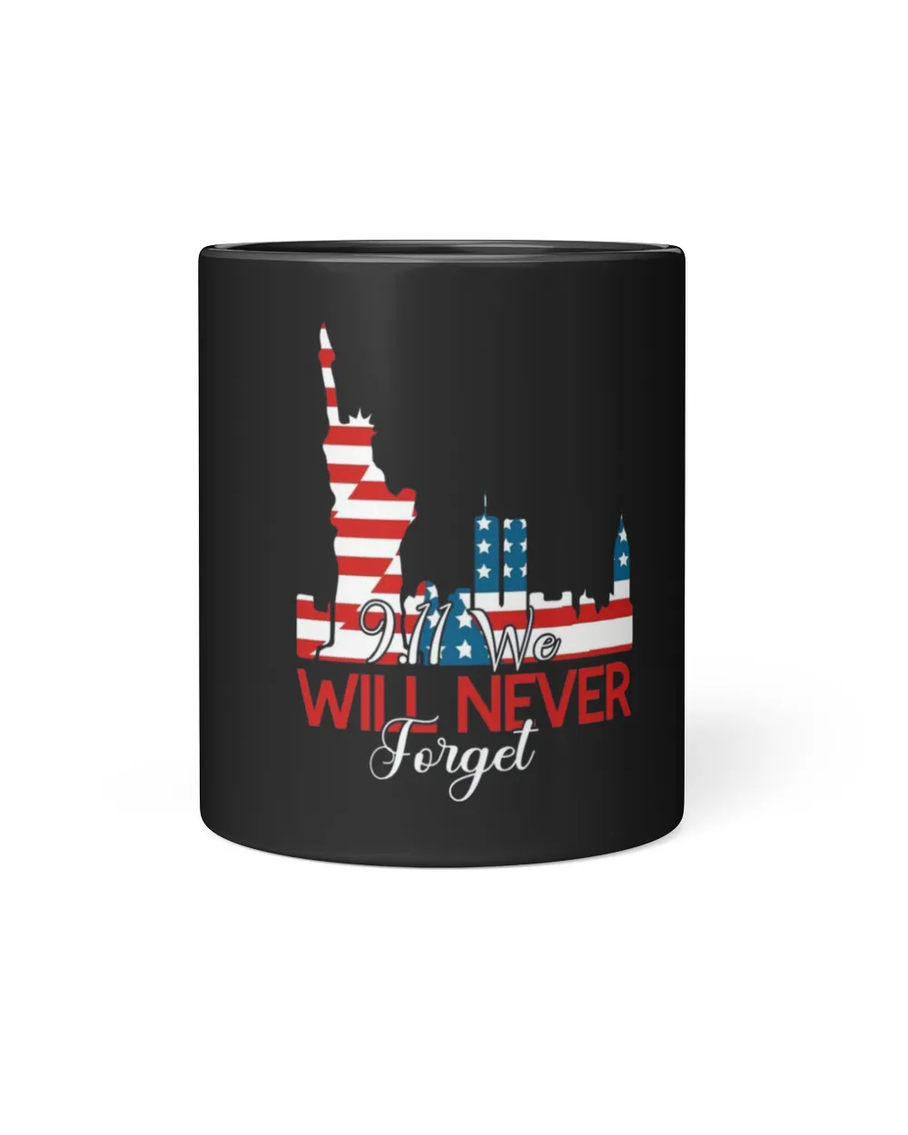 9.11 Patriot Day - We Will Never Forget Mug Black Mug 11oz black 11oz