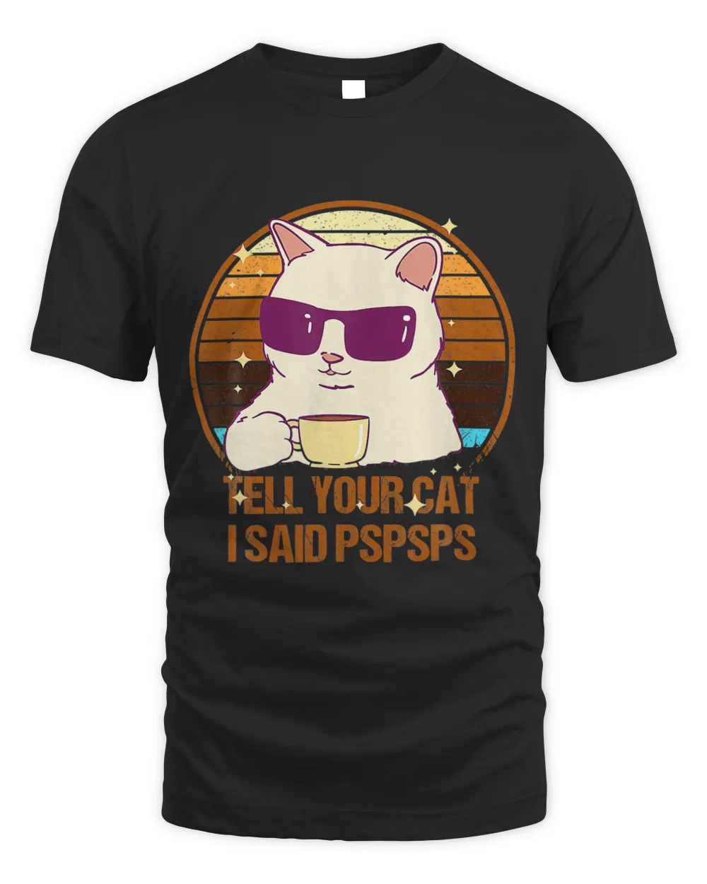Ell Your I Said Pspsps Funny 240 Unisex Standard T-Shirt black s