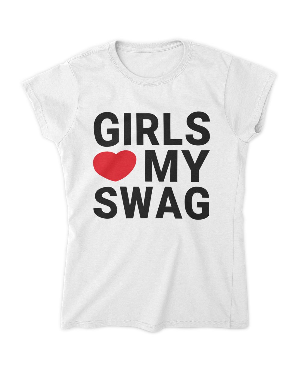 Girls Love My Swag t shirt Women's Standard T-Shirt white s