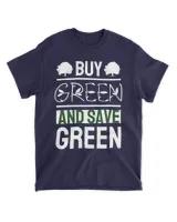 Buy Green And Save Green (Earth Day Slogan T-Shirt) Unisex Standard T-Shirt navy s