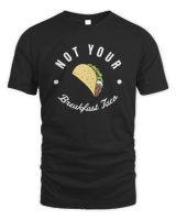 Not Your Breakfast Taco Tshirt Hoodie Sweatshirt Mug Men's Standard T-Shirt black s