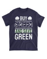 Buy Green And Save Green (Earth Day Slogan T-Shirt) Unisex Standard T-Shirt navy s