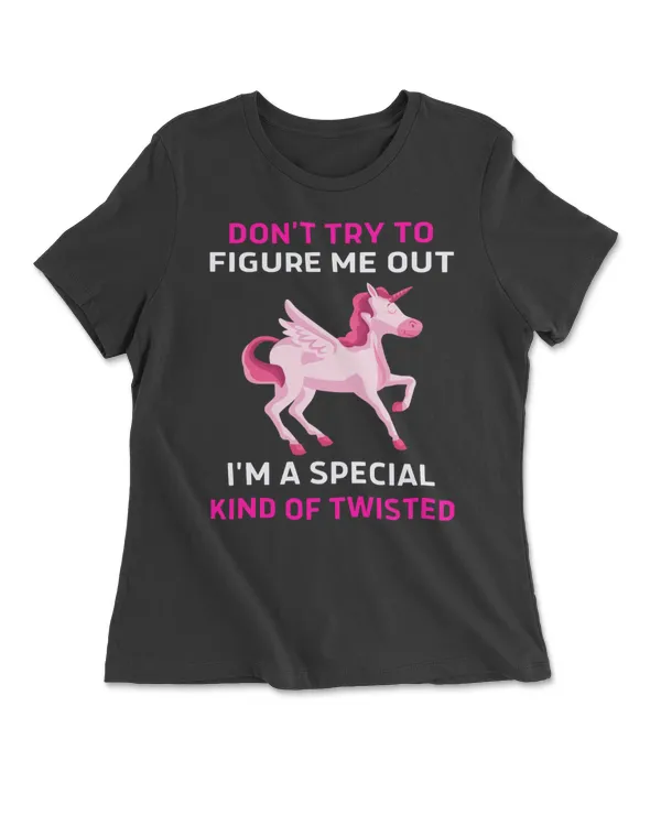Don't Try To Figure Me Out I'm A Special Kid Of Twisteds