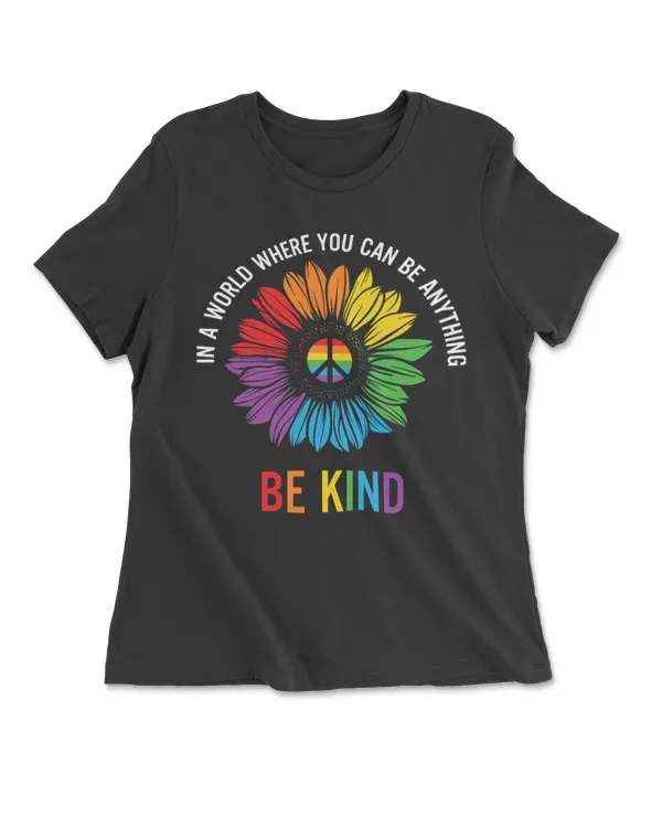 In A World Where You Can Be Anything Be Kind