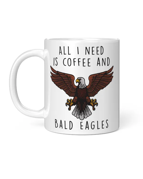 All I Need Is Coffee And Bald Eagle Spread The Wings, Funny Gifts For Mom