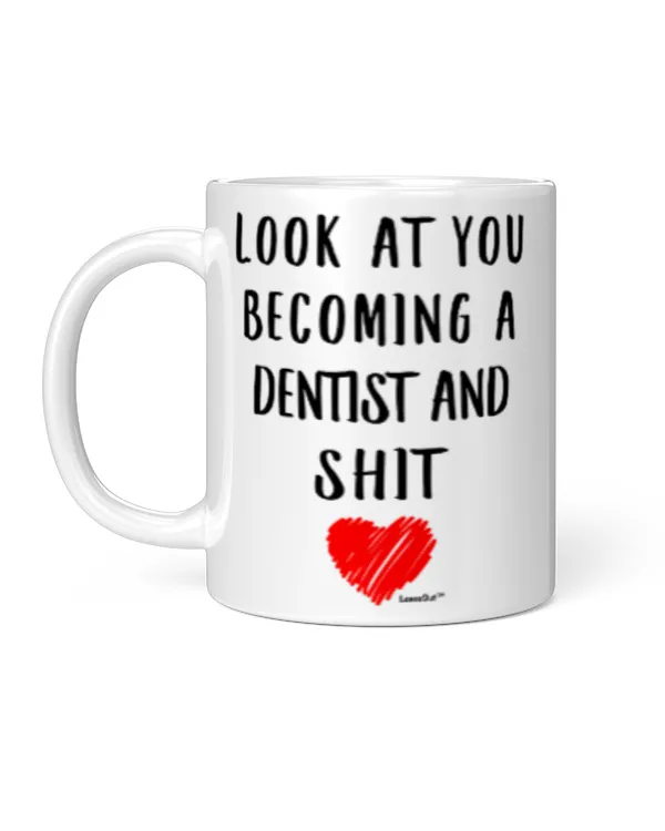Look At You Becoming A Dentist Funny