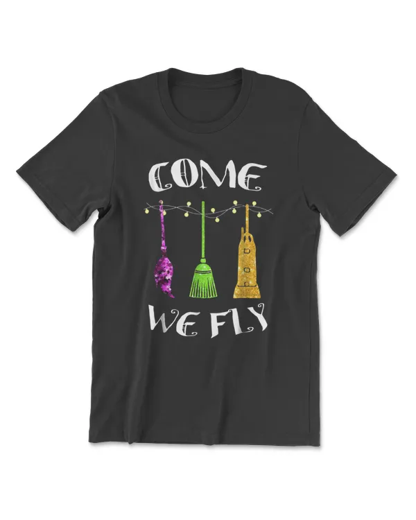 Come We Fly Broomstick Halloween Women Funny T-Shirt
