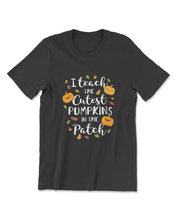 I Teach The Cutest Pumpkins In The Patch Halloween T-Shirt