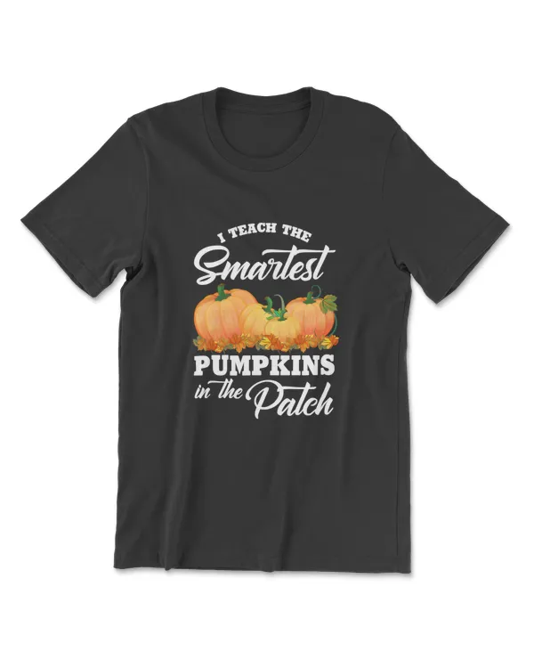 I Teach The Smartest Pumpkins Harvest Teacher T-shirt