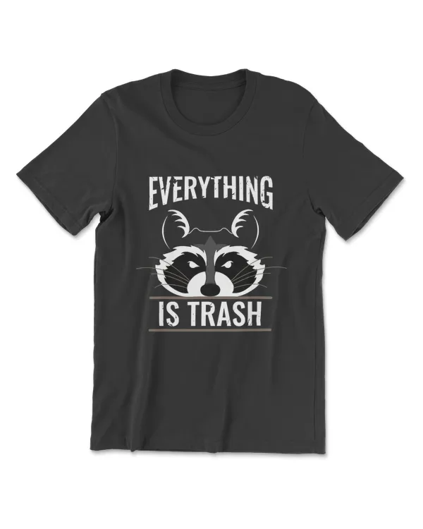 Everything Is Trash | Cute Funny Raccoon Camping/Hiking T-Shirt