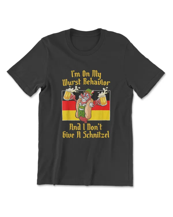 Im On My Wurst Behavior And I Dont Give A Schnitzel