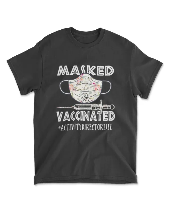 Activity Director Masked and Vaccinated Funny Nurse T-Shirt