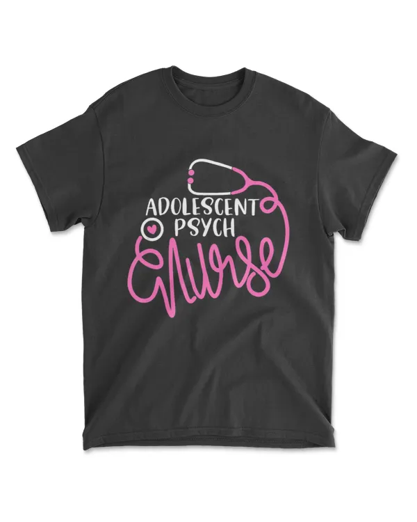 Adolescent Psych Nurse- Psychiatric Nursing Department Nurse T-Shirt
