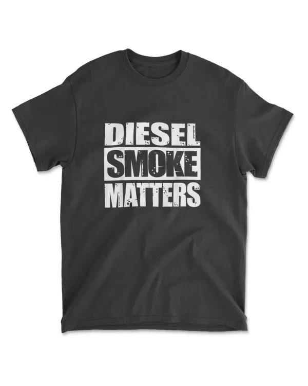 Black Diesel Smoke Matters Diesel Truck Owner Roll Coal T Shirt
