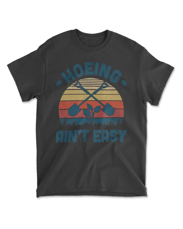 Hoeing Aint Easy Vintage Funny Garden Gardening Gardener T-Shirt
