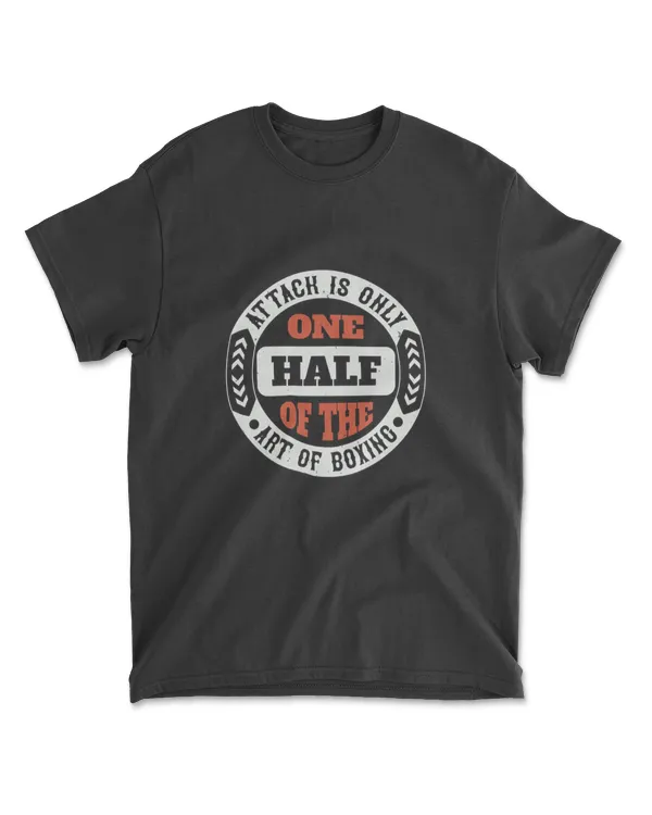 Attack Is Only One Half Of The Art Of Boxing Boxing T-Shirt