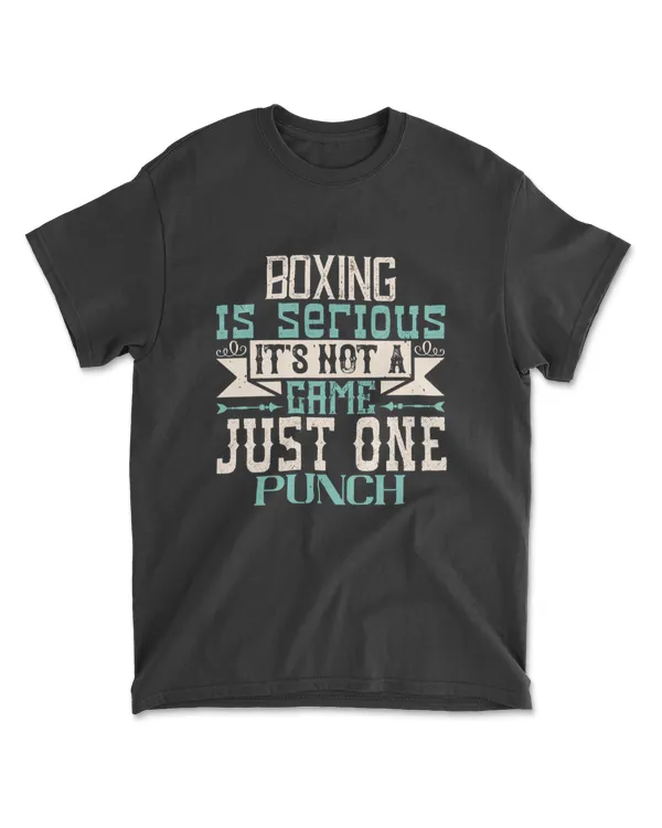 Boxing Is Serious It's Not A Game Just One Punch Boxing T-Shirt