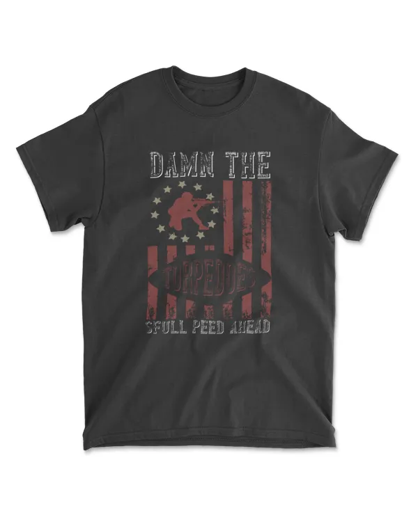 Damn The Torpedoes Full Speed Ahead Military T-Shirt