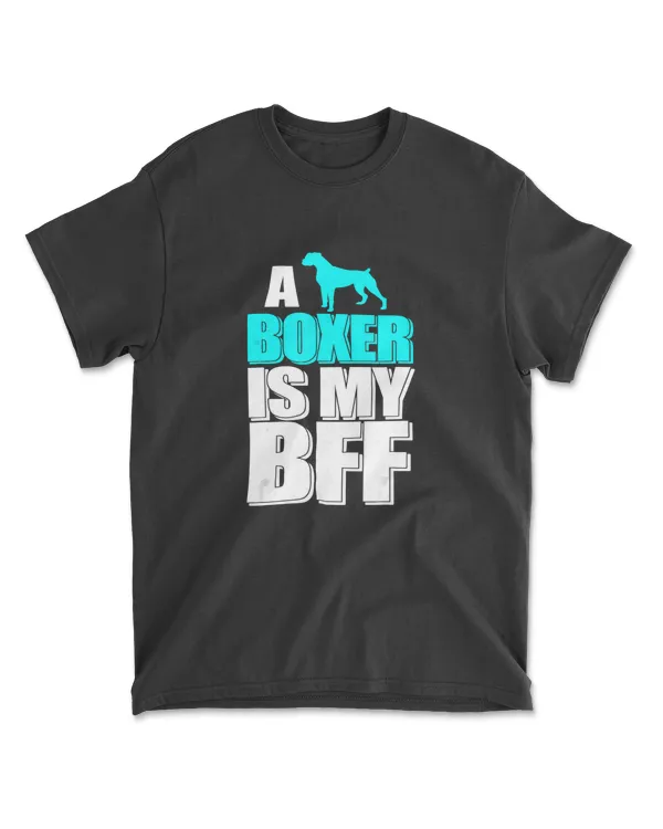 A Boxer Is My BFF Dog Best Friend Great Gifts Animal T-Shirt