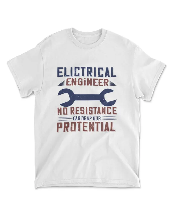 Electrical Engineer No Resistance Can Drop Our Protential Engineer T-Shirt