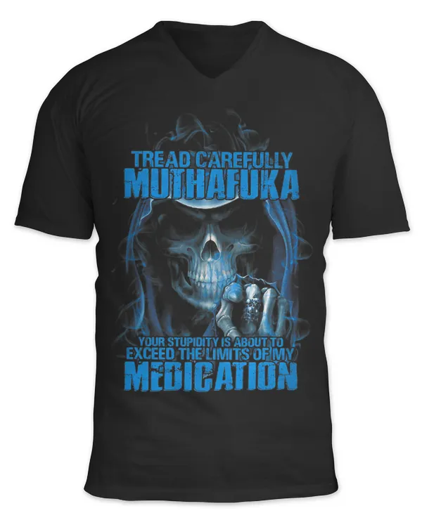 Tread Carefully Muthafuka Your Stupidity Is About To Exceed 2