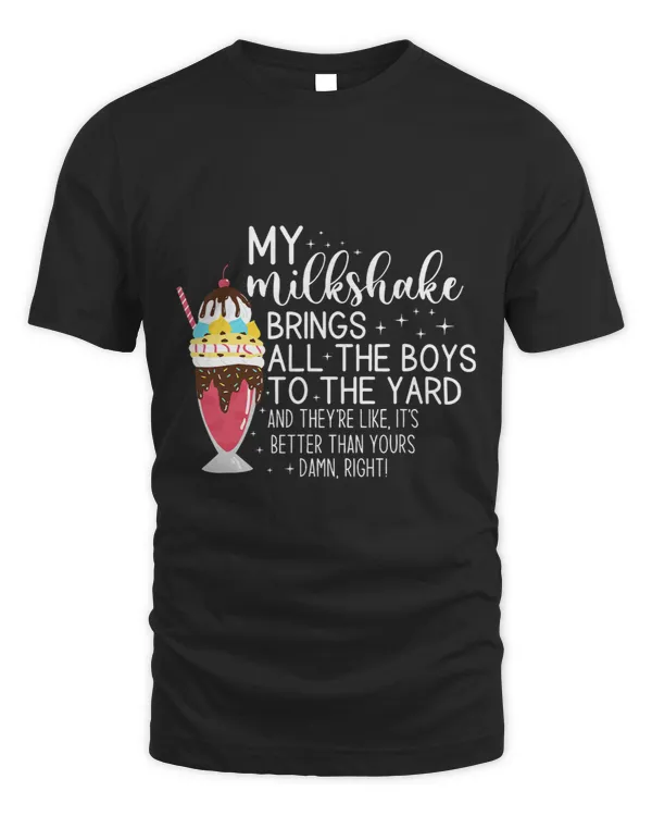 My Milkshake Brings All The Boys To The Yard Funny Quote