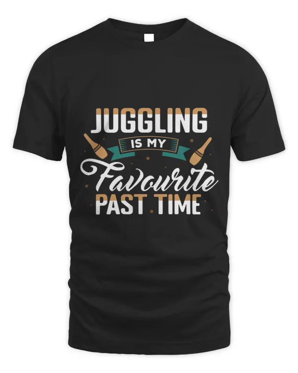 Juggling Is My Favourite Past Time Juggle Juggler Apparel