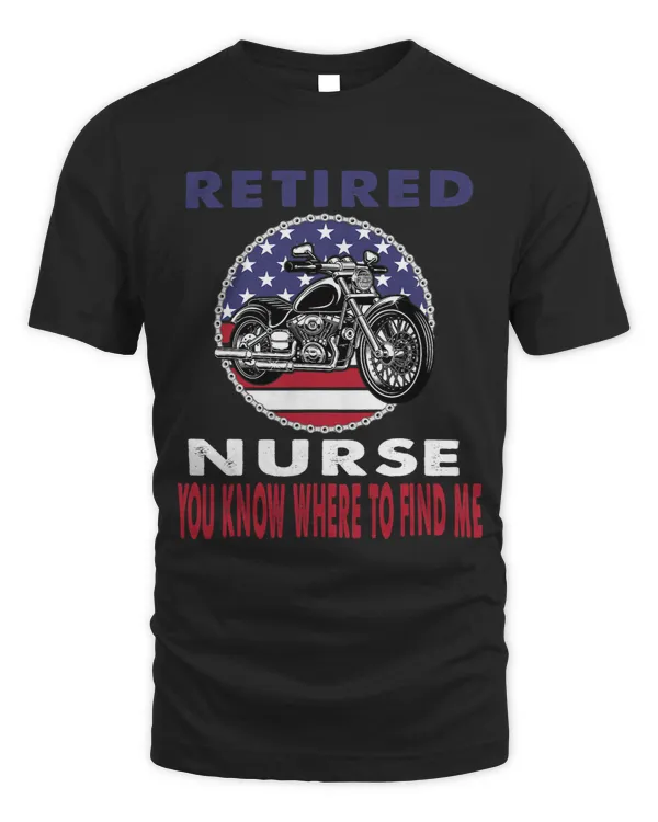 Retired Nurse You Know Where To Find Me Motorcycle Biker