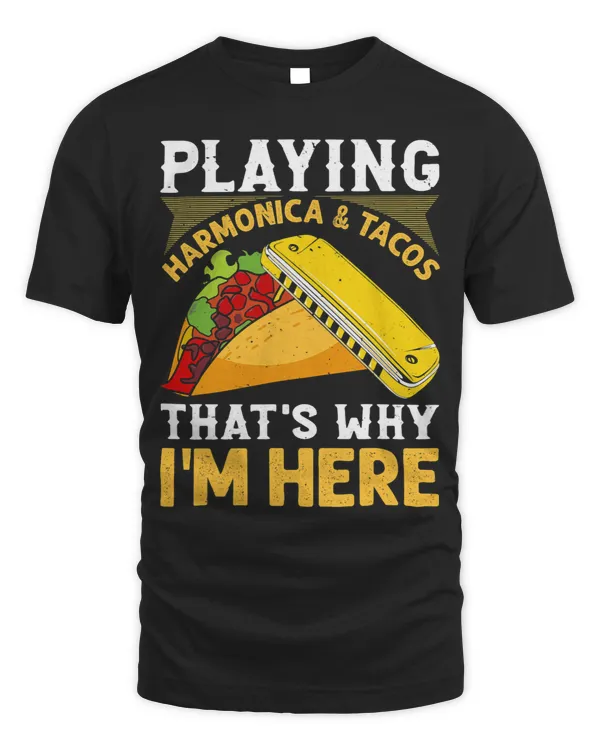 Playing Harmonica Tacos Thats Why Im Here Mouth Organist
