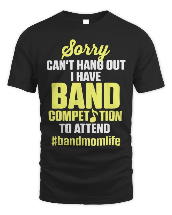 Marching Band Mom Life I Have Band Competition to Attend