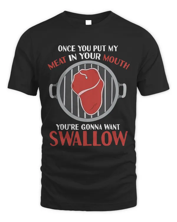 Once Put My Meat In Your Mouth Youre Gonna Want to Swallow