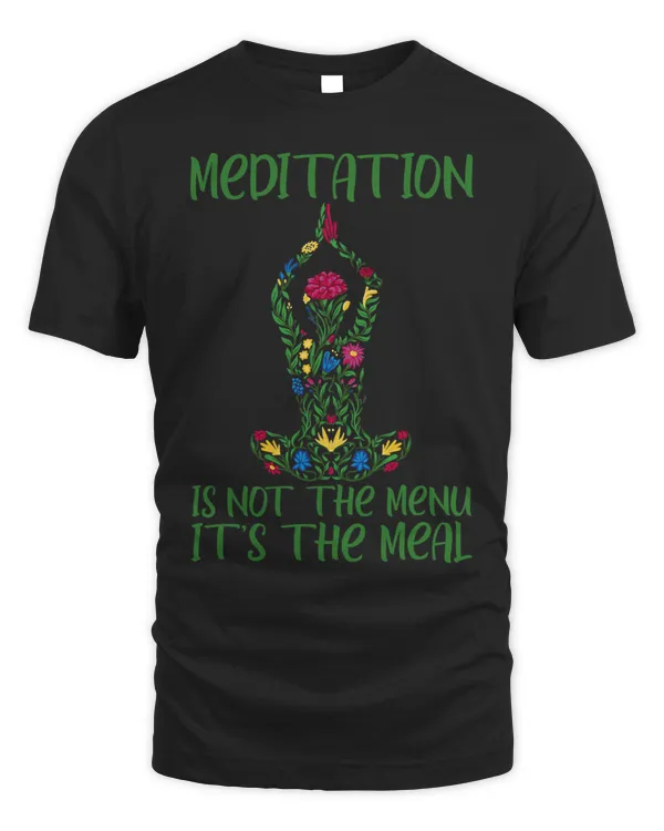 Meditation Is Not The Menu Its The Meal