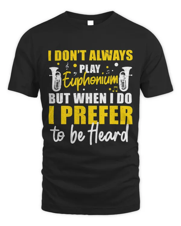 Euphonium I Prefer To Be Heard Funny Euphoniumist