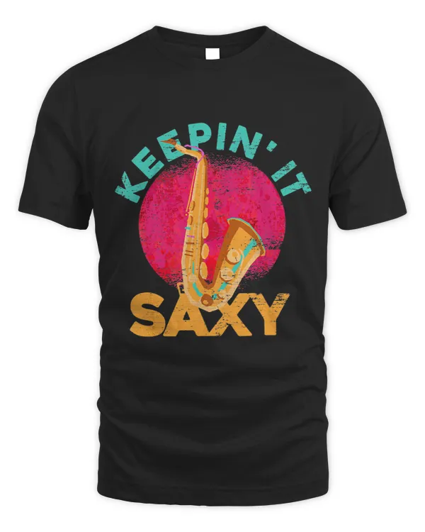 Keepin It Saxy Sax Player Jazz Musician Saxophone