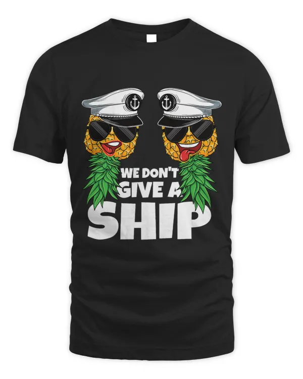 We Dont Give A Ship Cruise Upside Down Pineapple Swinger