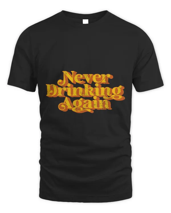 Vintage Never Drinking Again Funny Hangover Hung Over Retro
