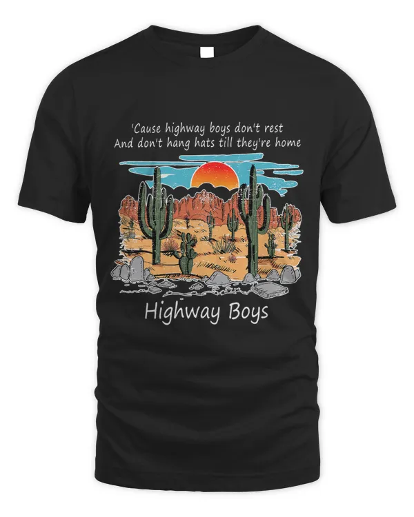 Cause Highway Boys Dont Rest Dont Hang Hats Till Theyre