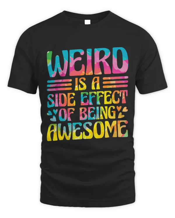 Weird Is A Side Effect Of Being Awesome Sarcasm Saying