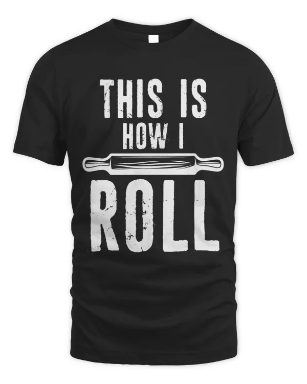 This Is How I Roll Rolling Pin Funny Distressed Breadbaker