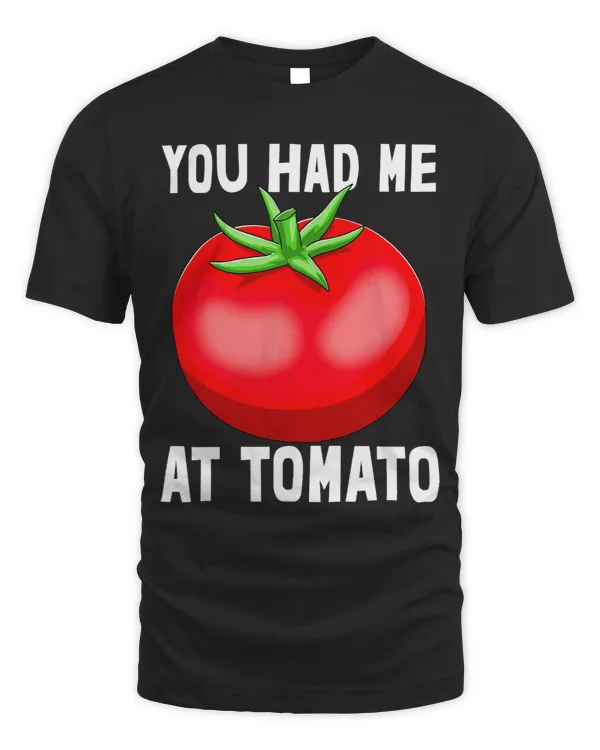 You Had Me At Tomatoes Shirt Funny Men Fruit Tee Tomato Love