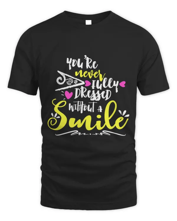 Youre Never Fully Dressed Without A Smile