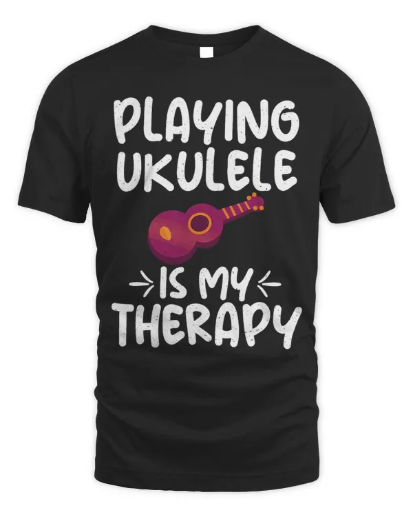Playing Ukulele is my Therapy Uke Music Ukulele Musician