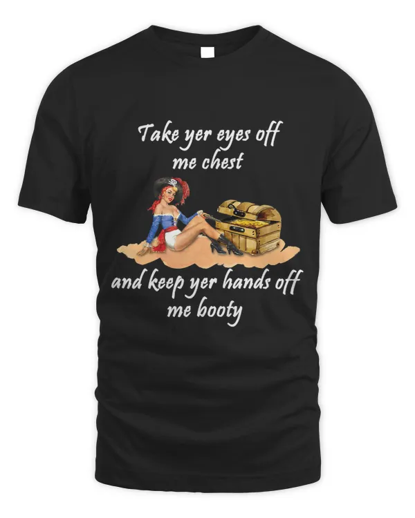 Keep Yer Eyes off Me Chest and Yer Hands off Me Booty 1