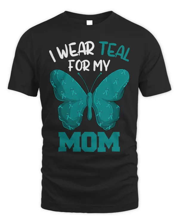 Ovarian Cancer Daughter Son Shirts I Wear Teal For My Mom