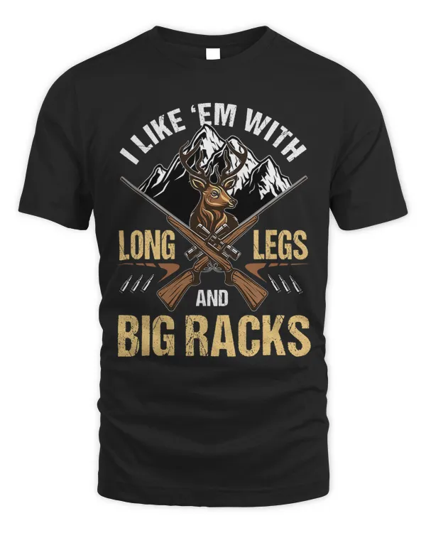 I like em with long legs and a big rack