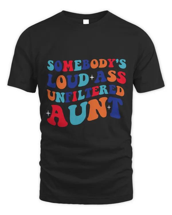 Funny retro Somebodys Loud Ass Unfiltered Aunt humor