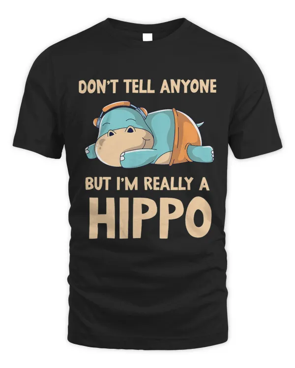 Dont Tell Anyone But Im Really A Hippo Hippos Cute Saying