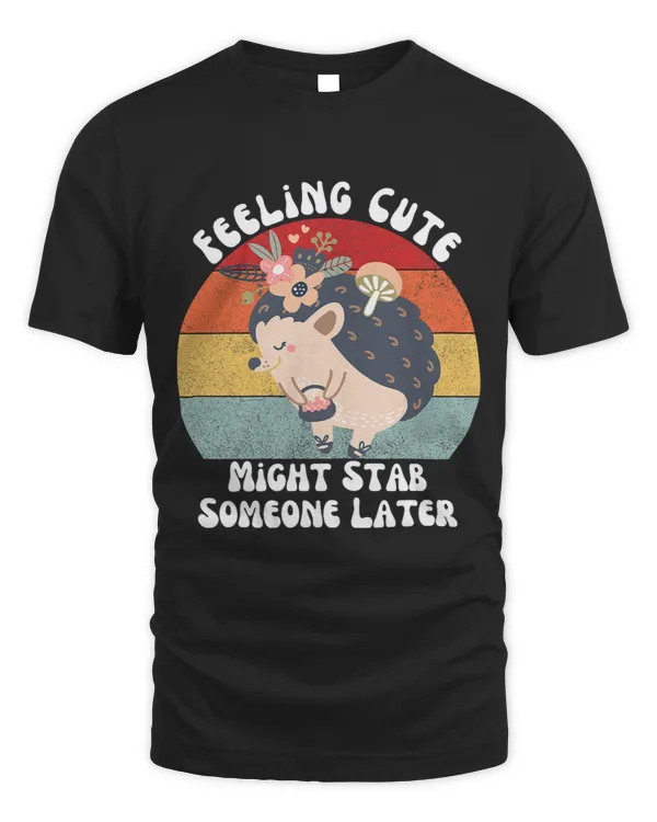 Funny Vintage Feeling Cute Might Stab Someone Later Hedgehog 1